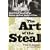 The Art of the Steal: How to Recognize and Prevent Fraud--America's #1 Crime