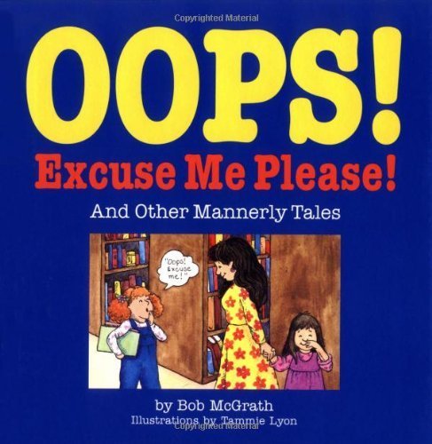Oops! Excuse Me! Please!: And Other Mannerly Tales by Bob McGrath (1998-03-01)