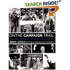 On the Campaign Trail: The Long Road of Presidential Politics, 1860-2004