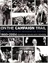 On the Campaign Trail: The Long Road of Presidential Politics, 1860-2004