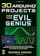 30 Arduino Projects for the Evil Genius