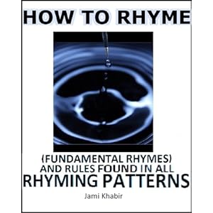 How to Rhyme Vol. 1:(Fundamental Rhymes) and Rules Found in All Rhyming Patterns!
