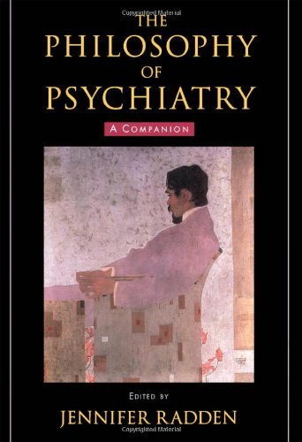 The Philosophy of Psychiatry: A Companion (International Perspectives in Philosophy and Psychiatry)