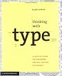 Thinking with Type: A Primer for Designers: A Critical Guide for Designers, Writers, Editors, & Students