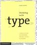 Thinking With Type: A Critical Guide for Designers, Writers, Editors, and Students