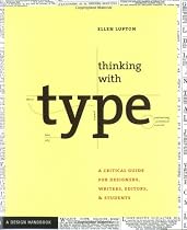 Thinking with Type: A Primer for Designers: A Critical Guide for Designers, Writers, Editors, & Students