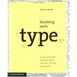 Thinking with Type: A Primer for Designers: A Critical Guide for Designers, Writers, Editors, & Students ~ Ellen Lupton