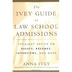 The Ivey Guide to Law School Admissions: Straight Advice on Essays, Resumes, Interviews, and More