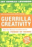 Guerrilla Creativity: Make Your Message Irresistible with the Power of Memes