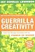 Guerrilla Creativity: Make Your Message Irresistible with the Power of Memes