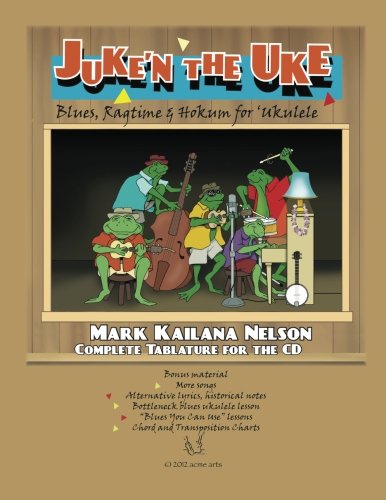 Juke'n The Uke: Blues, Ragtime & Hokum for 'Ukulele: Complete Tablature for the CD & More