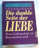 Die dunkle Seite der Liebe - Susan Forward, Craig Buck