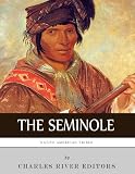 Native American Tribes: The History and Culture of the Seminole