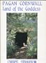Pagan Cornwall: Land of the Goddess
