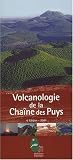 Volcanologie de la Cha�ne des Puys : Avec une carte 1/25 000