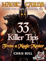Magic Cards: Magic the Gathering - 33 Killer Tips from a Magic Master! (Magic Cards, Magic the Gathering, Magic Decks, Magic the Gathering Tips, Magic Card Tips, How to Play Magic, Magic) Magic Cards: Magic the Gathering - 33 Killer Tips from a Magic Master! (Magic Cards, Magic the Gathering, Magic Decks, Magic the Gathering Tips, Magic Card Tips, How to Play Magic, Magic)