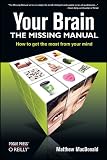 Your Brain: The Missing Manual (Missing Manuals)