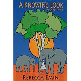 A Knowing Look And Other Storiesby Rebecca Emin