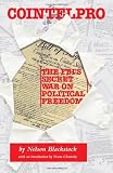 Cointelpro: The FBIs Secret War on Political Freedom