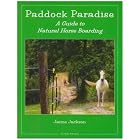 Paddock Paradise: A Guide to Natural Horse Boarding by  Jaime Jackson