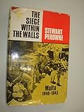 The siege within the walls : Malta 1940-1943