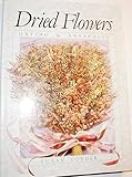 Dried flowers : drying & arranging