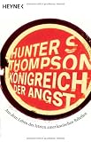 K&ouml;nigreich der Angst: Aus dem Leben des letzten amerikanischen Rebellen - Hunter S. Thompson