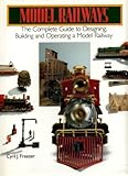 Model railways : the complete guide to designing, building and operating a model railway