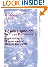 Cosmic Explosions in Three Dimensions: Asymmetries in Supernovae and Gamma-Ray Bursts (Cambridge Contemporary Astrophysics)