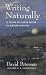 Writing Naturally: A Down-To-Earth Guide to Nature Writing