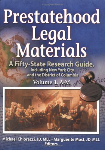Prestatehood Legal Materials: A Fifty-State Research Guide, Including New York City and the District of Columbia (Law Librarianship)