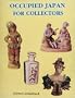 Occupied Japan for Collectors/1945-1952