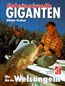 Geheimnisvolle Giganten. Alles &uuml;ber das Welsangeln
