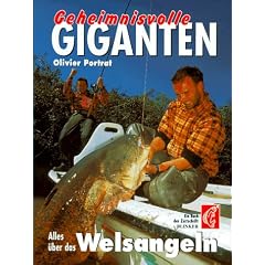 Geheimnisvolle Giganten. Alles �ber das Welsangeln
