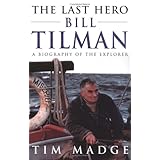 The Last Hero: Bill Tilman, a Biography of the Explorer
