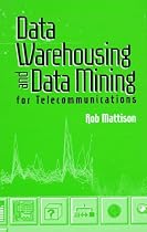 Data Warehousing and Data Mining for Telecommunications (Artech House Computer Science Library)