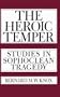The Heroic Temper: Studies in Sophoclean Tragedy (Sather Classical Lectures)