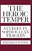 The Heroic Temper: Studies in Sophoclean Tragedy (Sather Classical Lectures)