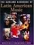 The Garland Handbook of Latin American Music (Garland Reference Library of Humanities)
