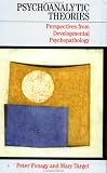 Psychoanalytic Theories: Perspectives from Developmental Psychopathology (Whurr Series in Psychoanalysis)