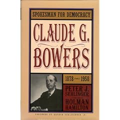 Spokesman for Democracy: Claude G. Bowers, 1878-1958 (Distributed for the Indiana Historical Society)