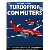 Turboprop Commuters: ATR, BAe Jetstream, Bombardier DHC, Fairchild Dornier, Fokker, EMBRAER, Raytheon Aircraft, SAAB (Osprey Civil Aircraft)