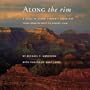 Along the Rim: A Guide to Grand Canyon's South Rim from Hermits Rest to Desert View (Grand Canyon Association)