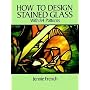 How to Design Stained Glass (Dover Craft Books)