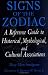 Signs of the Zodiac: A Reference Guide to Historical, Mythological, and Cultural Associations