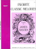 Favorite Classic Melodies, Arranged by James Bastien - Level 1 (The Bastien Piano Library, Level 1)