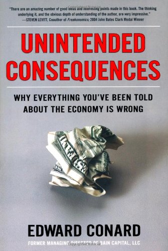 Unintended Consequences: Why Everything You've Been Told About the Economy Is Wrong