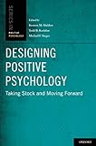 Designing positive psychology : taking stock and moving forward
