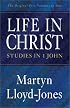 Life in Christ: Studies in 1 John