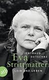 Eva Strittmatter: Leib und Leben - Irmtraud Gutschke